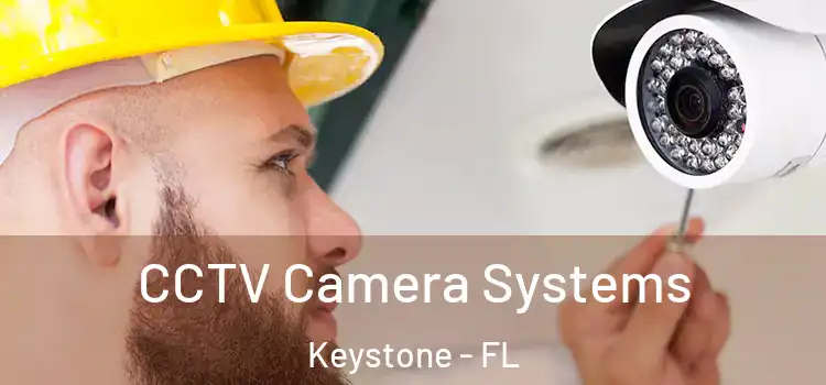 CCTV Camera Systems Keystone - FL