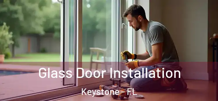 Glass Door Installation Keystone - FL